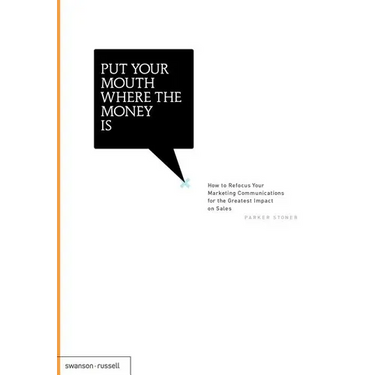 Put Your Mouth Where the Money Is