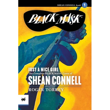Just a Nice Girl: The Complete Black Mask Cases of Shean Connell, Volume 1