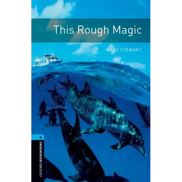 Oxford Bookworms Library: Level 5: : This Rough Magic