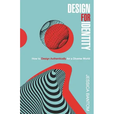 Design For Identity: How to Design Authentically for a Diverse World