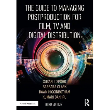 The Guide to Managing Postproduction for Film, Tv, and Digital Distribution: Managing the Process