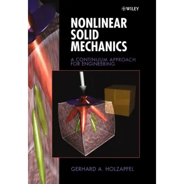 Nonlinear Solid Mechanics: A Continuum Approach for Engineering