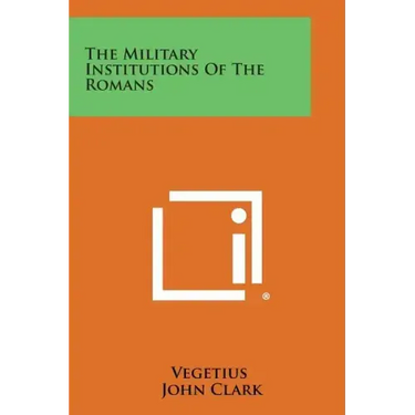 The Military Institutions of the Romans