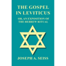 The Gospel in Leviticus - Or, An Exposition of The Hebrew Ritual