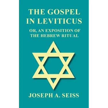 The Gospel in Leviticus - Or, An Exposition of The Hebrew Ritual