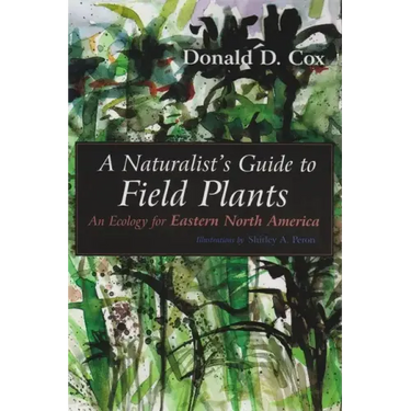 A Naturalist's Guide to Field Plants: An Ecology for Eastern North America