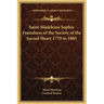 Saint Madeleine Sophie Foundress of the Society of the Sacred Heart 1779 to 1865