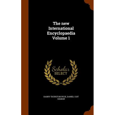 The new International Encyclopaedia Volume 1
