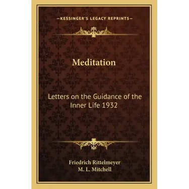 Meditation: Letters on the Guidance of the Inner Life 1932