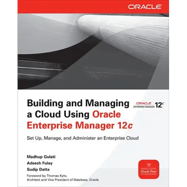 Building and Managing a Cloud Using Oracle Enterprise Manager 12c
