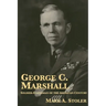 George C. Marshall: Soldier-Statesman of the American Century