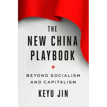 The New China Playbook: Beyond Socialism and Capitalism