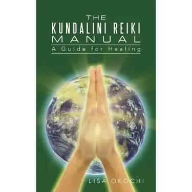 The Kundalini Reiki Manual: A Guide for Kundalini Reiki Attuners and Clients