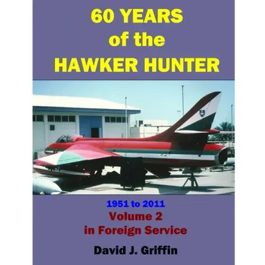 60 Years of the Hawker Hunter, 1951 to 2011. Volume 2 - Foreign