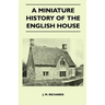 A Miniature History Of The English House