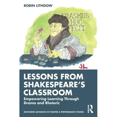 Lessons from Shakespeare's Classroom: Empowering Learning Through Drama and Rhetoric