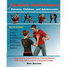 Realistic Self-Defense for Parents, Children, and Adolescents: Learn How to Become Aware of Your Surroundings, Avoid Danger, Trust Your Intuition, and