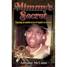Mimmy's Secret: Exposing an Untold Secret of Tragedy to Triumph