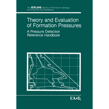 Theory and Evaluation of Formation Pressures: A Pressure Detection Reference Handbook