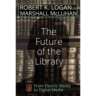 The Future of the Library: From Electric Media to Digital Media