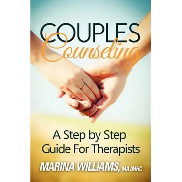Couples Counseling: A Step by Step Guide for Therapists