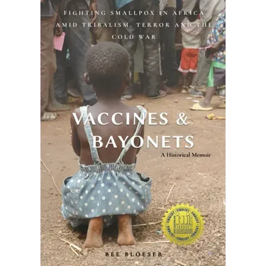 Vaccines and Bayonets: Fighting Smallpox in Africa amid Tribalism, Terror and the Cold War