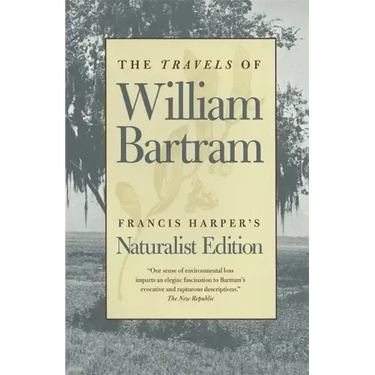 The Travels of William Bartram: Naturalist Edition