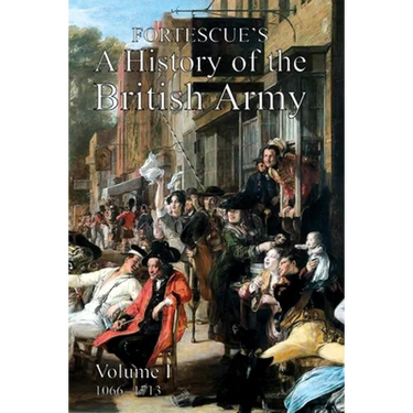Fortescue's History of the British Army: Volume I
