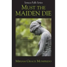Must the Maiden Die