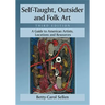 Self-Taught, Outsider and Folk Art: A Guide to American Artists, Locations and Resources, 3D Ed.
