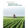 Pesticide Use in U.S. Agriculture: 21 Selected Crops