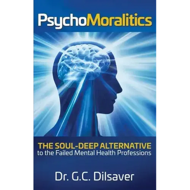 Psychomoralitics: The Soul-Deep Alternative to the Failed Mental Health Professions