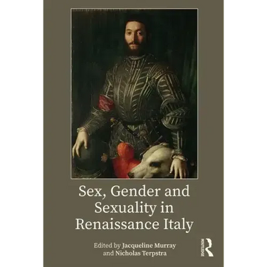 Sex, Gender and Sexuality in Renaissance Italy