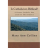 Is Catholicism Biblical?: A Former Nun Looks At The Evidence