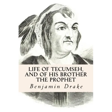 Life of Tecumseh, and of His Brother the Prophet