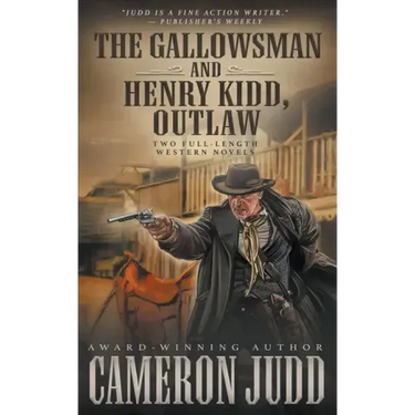 The Gallowsman and Henry Kidd, Outlaw: Two Full Length Western Novels