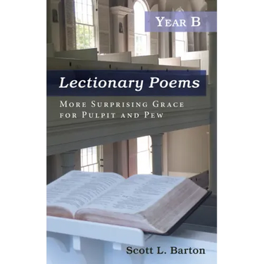 Lectionary Poems, Year B: More Surprising Grace for Pulpit and Pew