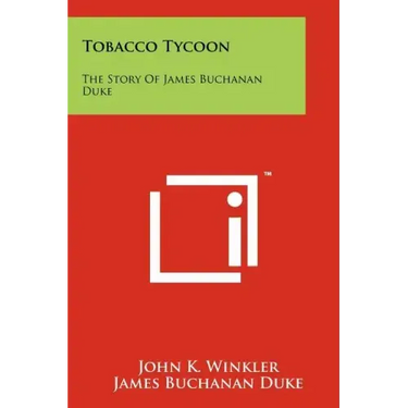 Tobacco Tycoon: The Story Of James Buchanan Duke