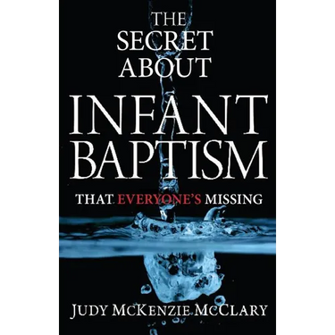 The Secret About Infant Baptism That Everyone's Missing