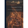 Italian Cities: Perugia. Cortona. Spoleto. Assisi. Raphael in Rome. Florentine Sketches. the Age of Preparation. Mantua