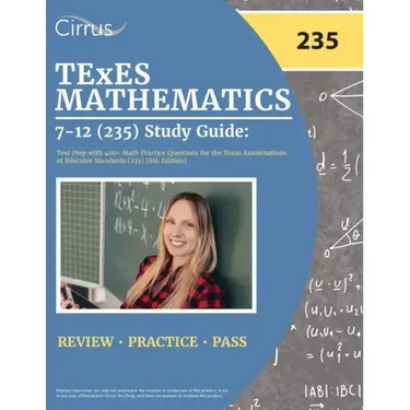 TExES Mathematics 7-12 (235) Study Guide: Test Prep with 400+ Math Practice Questions for the Texas Examinations of Educator Standards (235) [6th Edit