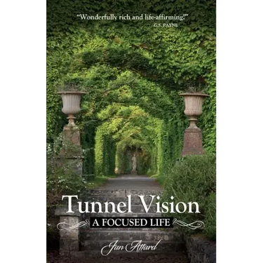 Tunnel Vision: A Focused Life