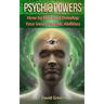 Psychic Powers: How to Find and Develop Your Inner Psychic Abilities