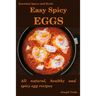 Easy Spicy Eggs: All Natural, Healthy and Spicy Egg Recipes