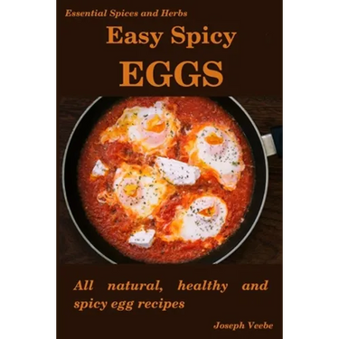 Easy Spicy Eggs: All Natural, Healthy and Spicy Egg Recipes