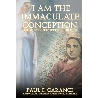 I Am the Immaculate Conception: The Story of Bernadette of Lourdes