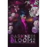 Darkness Blooms