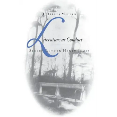 Literature as Conduct: Speech Acts in Henry James