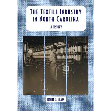 The Textile Industry in North Carolina: A History