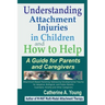 Understanding Attachment Injuries in Children and How to Help: A Guide for Parents and Caregivers